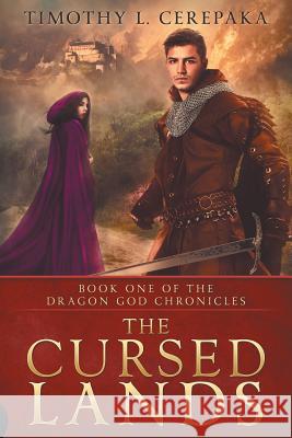 The Cursed Lands Timothy L. Cerepaka 9781542465892 Createspace Independent Publishing Platform - książka