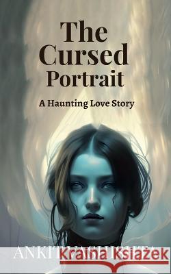 The Cursed Portrait Ankit Vashishta   9798889866657 Notion Press - książka
