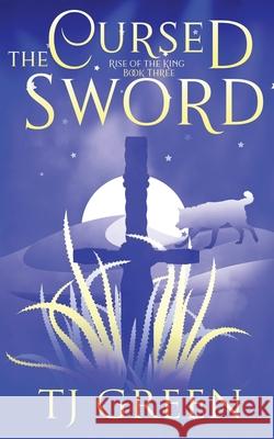 The Cursed Sword T. J. Green 9781990047022 Mountolive Publishing - książka