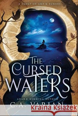 The Cursed Waters: A Vault of Art & Echoes Companion C. A. Varian 9781961238657 Cherie Varian - książka