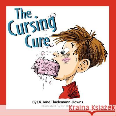 The Cursing Cure Dr Jane Thielemann-Downs Ian Baker 9781475067149 Createspace Independent Publishing Platform - książka