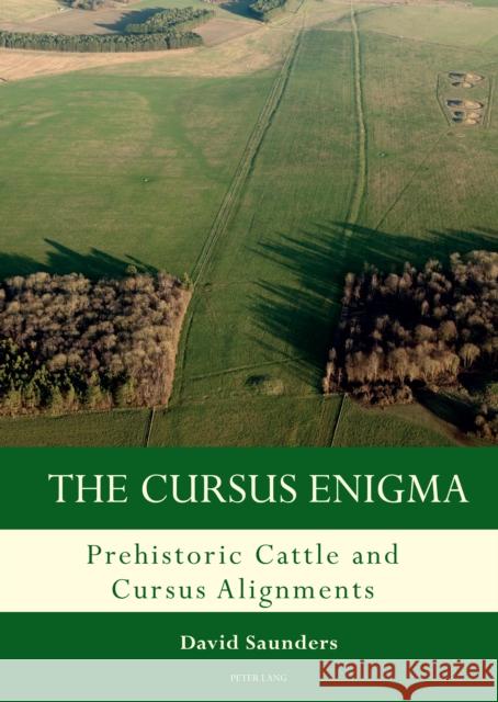 The Cursus Enigma: Prehistoric Cattle and Cursus Alignments David Saunders 9781789977455 Peter Lang Ltd, International Academic Publis - książka