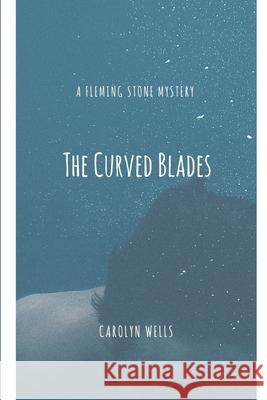 The Curved Blades Carolyn Wells 9781387128181 Lulu.com - książka