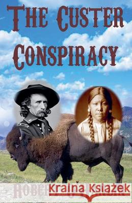 The Custer Conspiracy Robert O' Hanlin 9781990394553 Robert O' Hanlin - książka