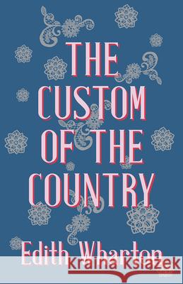 The Custom of the Country Edith Wharton 9781444651294 Jones Press - książka