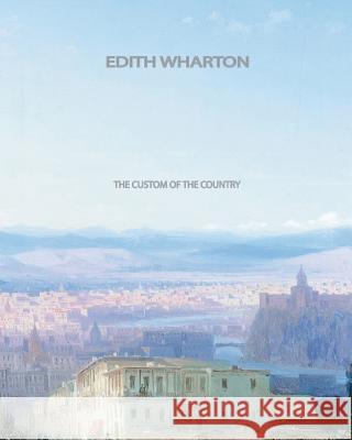 The Custom Of The Country Wharton, Edith 9781461030256 Createspace - książka