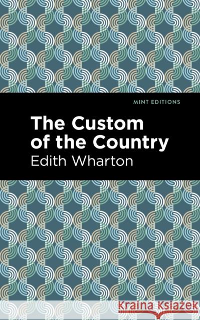The Custom of the Country Wharton, Edith 9781513207629 Mint Editions - książka
