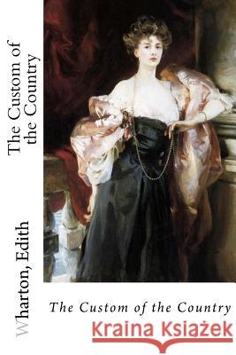 The Custom of the Country Wharton Edith 9781535413206 Createspace Independent Publishing Platform - książka