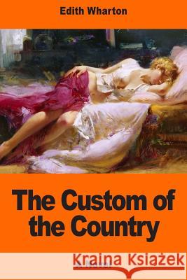 The Custom of the Country Edith Wharton 9781544031446 Createspace Independent Publishing Platform - książka