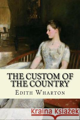 The Custom of the Country Edith Wharton 9781545371930 Createspace Independent Publishing Platform - książka