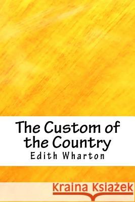 The Custom of the Country Edith Wharton 9781718720169 Createspace Independent Publishing Platform - książka