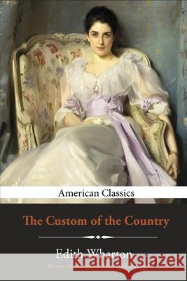 The Custom of the Country Edith Wharton 9781952154041 Scruffy City Press, LLC - książka