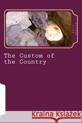 The Custom of the Country Edith Wharton 9781984235558 Createspace Independent Publishing Platform - książka