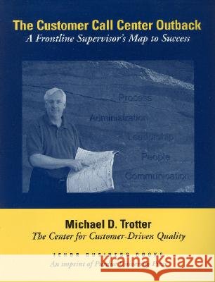 The Customer Call Center Outback : A Frontline Supervisor's Map to Success Michael D. Trotter Mike Trotter 9781557532596 Purdue University Press - książka