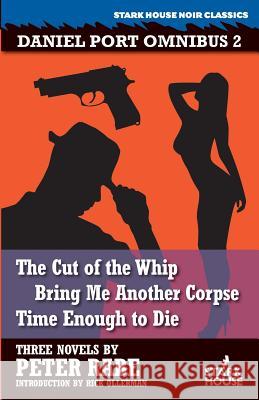 The Cut of the Whip / Bring Me Another Corpse / Time Enough to Die Peter Rabe Rick Ollerman 9781933586663 Stark House Press - książka