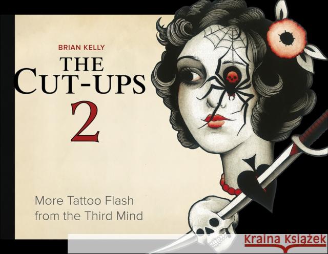 The Cut-Ups 2: More Tattoo Flash from the Third Mind Brian Kelly 9780764369377 Schiffer Publishing - książka