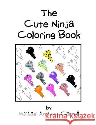 The Cute Ninja Coloring Book Michael Anthony Carroll 9781537499673 Createspace Independent Publishing Platform - książka