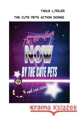 The Cute Pets Action Songs: English Edition T. Tanja L. Feile 9781537624143 Createspace Independent Publishing Platform - książka