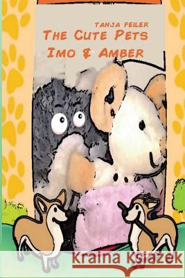 The Cute Pets: Imo & Amber T. Tanja Feile 9781539305781 Createspace Independent Publishing Platform - książka