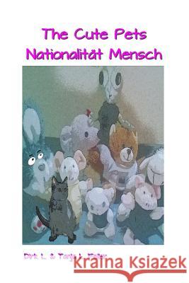 The Cute Pets Nationalitaet Mensch D. Dirk L. Feile 9781530270033 Createspace Independent Publishing Platform - książka