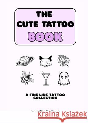 The Cute Tattoo Book: A Fine Line Tattoo Collection Aimee Pozzolo 9781069991508 Learn with CHI Beauty - książka