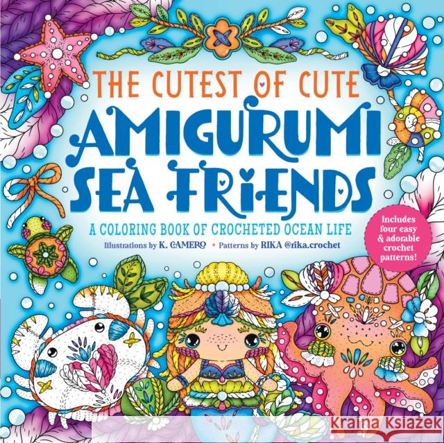 The Cutest of Cute Amigurumi Sea Friends: A Coloring Book of Crocheted Ocean Life Rika 9781250389176 Castle Point Books - książka