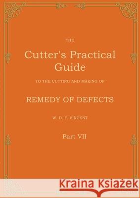 The Cutter's Practical Guide, Part 7: Remedy of Defects W. D. F. Vincent 9783769375800 Bod - Books on Demand - książka