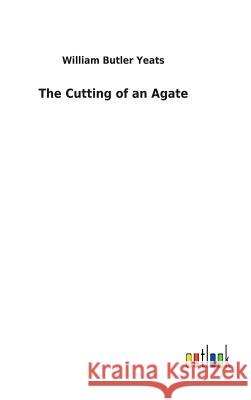 The Cutting of an Agate William Butler Yeats 9783732618477 Salzwasser-Verlag Gmbh - książka