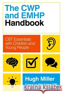 The CWP and EMHP Handbook: CBT Essentials with Children and Young People Hugh Miller 9781839971518 Jessica Kingsley Publishers - książka