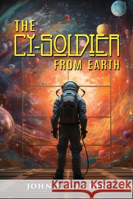 The Cy-Soldier from Earth John R. Carden 9781963883640 Prime Seven Media - książka