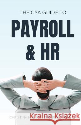 The CYA Guide to Payroll and HR Cpp Phr Hageny 9781633022430 Total Publishing and Media - książka