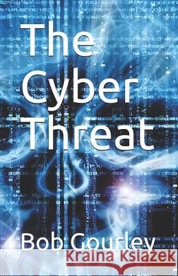 The Cyber Threat Bob Gourley 9781501065149 Createspace - książka