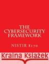 The Cybersecurity Framework - DRAFT NISTIR 8170: Implementation Guidance for Federal Agencies Standards, National Instituteof 9781547074358 Createspace Independent Publishing Platform