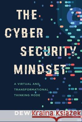 The Cybersecurity Mindset: A Virtual and Transformational Thinking Mode Dewayne Hart 9781646635863 Koehler Books - książka