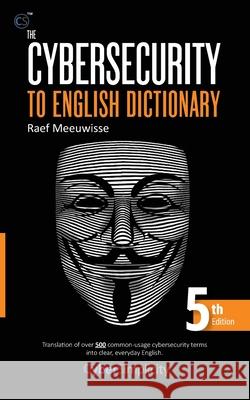 The Cybersecurity to English Dictionary: 5th Edition Raef Meeuwisse 9781911452393 Cyber Simplicity Ltd - książka