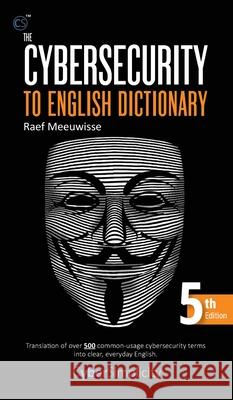 The Cybersecurity to English Dictionary: 5th Edition Raef Meeuwisse 9781911452409 Cyber Simplicity Ltd - książka