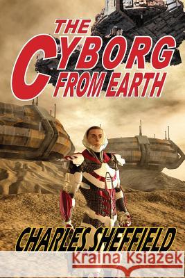 The Cyborg from Earth Charles Sheffield 9781612422060 Phoenix Pick - książka