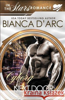 The Cyborg Next Door: In the Stars Bianca D'Arc 9781950196036 Hawk Publishing, LLC - książka