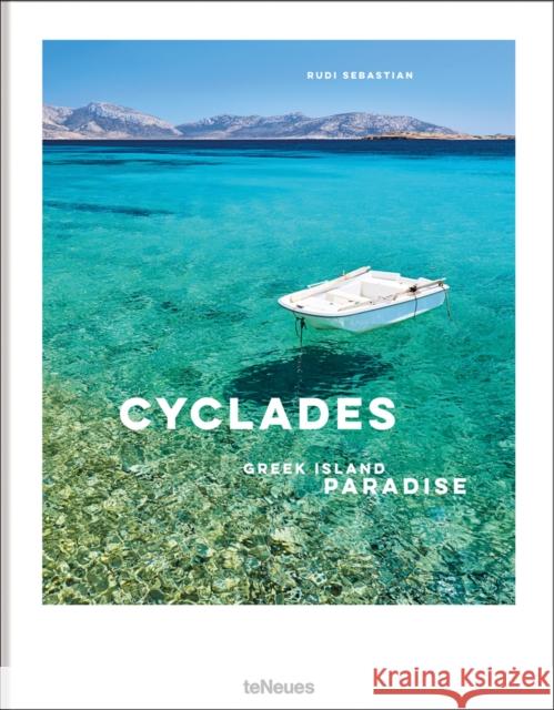 The Cyclades: Greek Island Paradise Rudi Sebastian 9783961714513 teNeues Publishing UK Ltd - książka