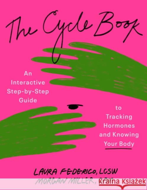 The Cycle Book: An Interactive Step-by-Step Gide to Tracking Hormones and Knowing Your Body Morgan (Morgan Miller) Miller 9780593717059 Tarcherperigee - książka