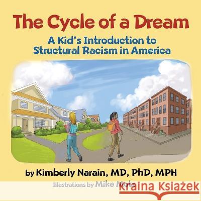 The Cycle of a Dream: A Kid's Introduction to Structural Racism in America Kimberly Narain   9781088216644 IngramSpark - książka