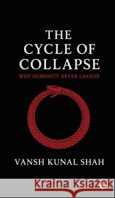 The Cycle of Collapse Vansh Kunal Shah 9798900236711 Notion Press - książka
