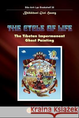 The Cycle of Life - The Tibetan Painting of Impermanent Demon Bhikkhuni, Gioi Huong 9781088069875 Huong Sen Buddhist Temple - książka