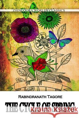 The Cycle Of Spring Tagore, Rabindranath 9781477441510 Createspace - książka