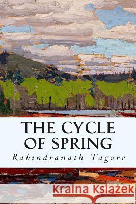 The Cycle of Spring Rabindranath Tagore 9781501088919 Createspace - książka