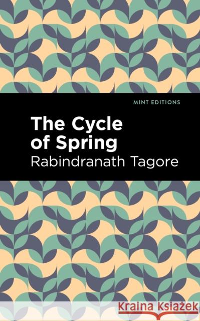 The Cycle of Spring Rabindranath Tagore Mint Editions 9781513215839 Mint Editions - książka