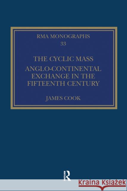 The Cyclic Mass: Anglo-Continental Exchange in the Fifteenth Century James Cook 9780367661601 Routledge - książka