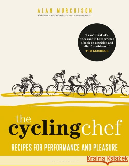 The Cycling Chef: Recipes for Performance and Pleasure Alan Murchison 9781472960023 Bloomsbury Publishing PLC - książka