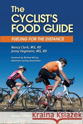 The Cyclist's Food Guide, 2nd Edition: Fueling for the Distance Rd Nancy Clar Rd Jenny Hegman 9780971891128 Sports Nutrition Publishers - książka