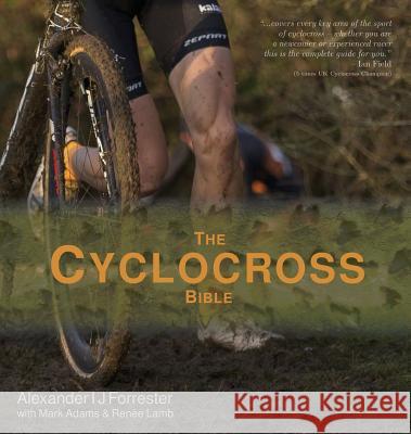 The Cyclocross Bible Alexander Forrester, Mark Adams, Renee Lamb 9781999897208 HOW TO RIDE A BIKE - książka
